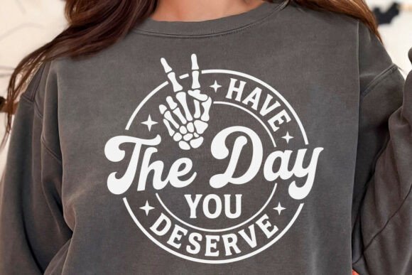Download Have the Day You Deserve Skeleton Hand - Premium Bundle